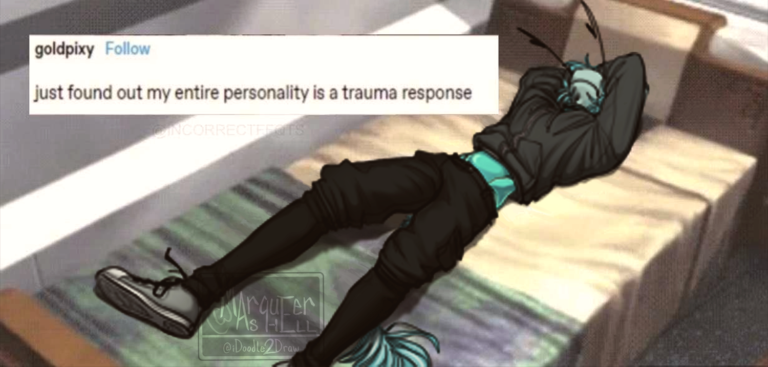 my entire personality is a trauma response [sona @ me]